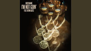I&#39;m Not Goin&#39; (feat. Kevin Gates)