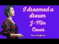 Cover I Dreamed A Dream J Min 제이민 Lyric Video By Louva Hauffmann