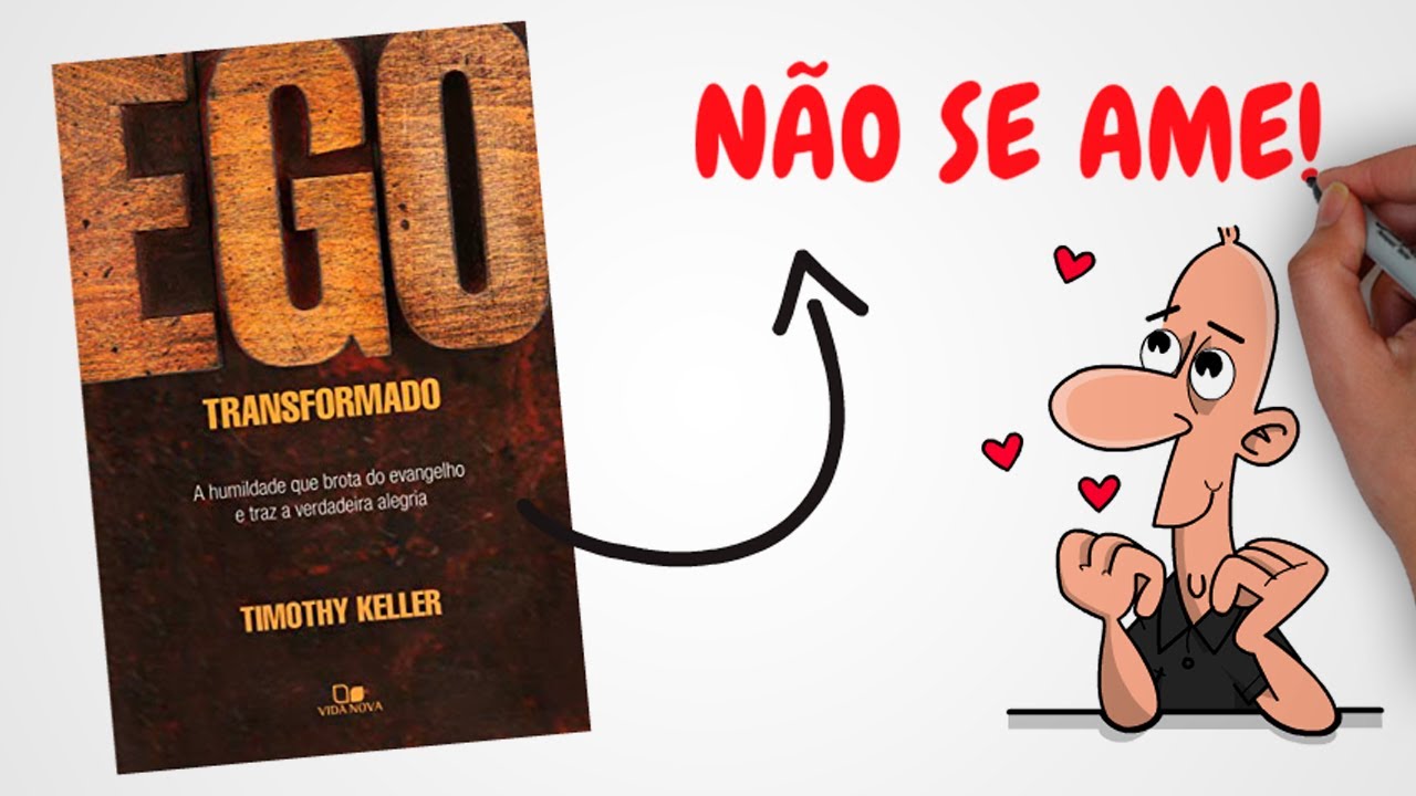 Ego Transformado | Timothy Keller | Como ter a HUMILDADE do Evangelho