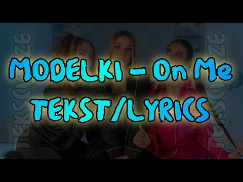 MODELKI - On Me TEKST/LYRICS
