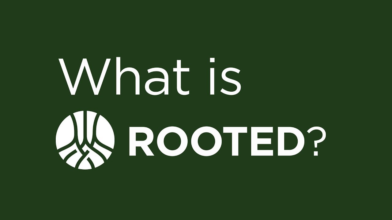 What is Rooted?