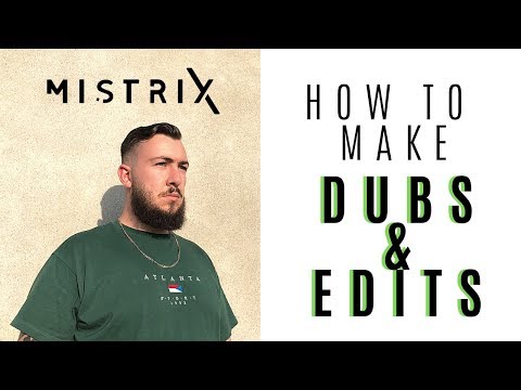 HOW TO: DUBS & EDITS | Mistrix