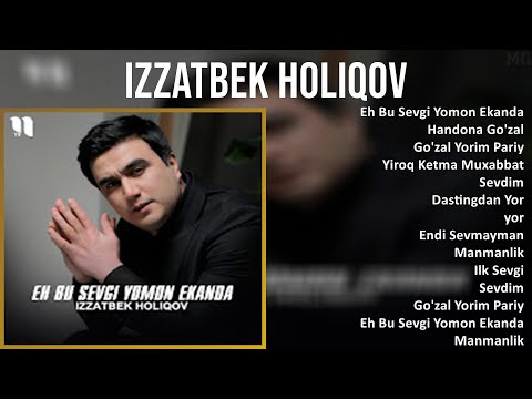 Izzatbek Holiqov 2025 MIX Top Hits   Eh Bu Sevgi Yomon Ekanda, Handona Go'zal, Go'zal Yorim Pari