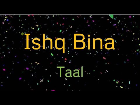 Ishq Bina (Taal) Lyrics ........