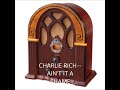 CHARLIE RICH  AIN;T IT A SHAME
