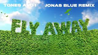 TONES AND I - FLY AWAY (JONAS BLUE REMIX)