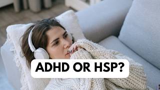 ADHD or Highly Sensitive? How to Tell the Difference
