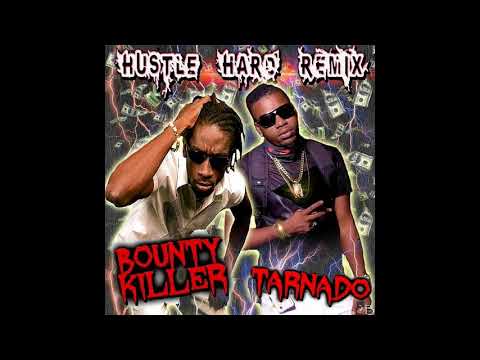 TARNADO FT BOUNTY KILLER - HUSTLE HARD REMIX
