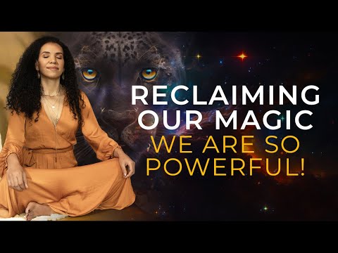 You Are More Powerful Than You Think (Reclaim Your Magic)