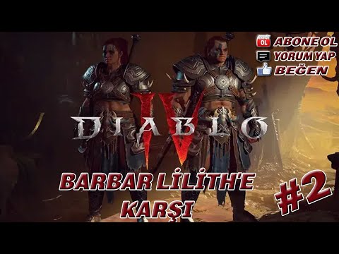 BARBAR LİLİTH'E KARŞI | Diablo4 Türkçe #2