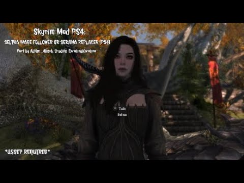 Skyrim Mod PS4: SELINA MAGE FOLLOWER OR SERANA REPLACER (PS4)Port Ad4m_4ksoh, Cred: CoralineKoralina