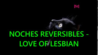 Love Of Lesbian - Noches Reversibles (Letra)