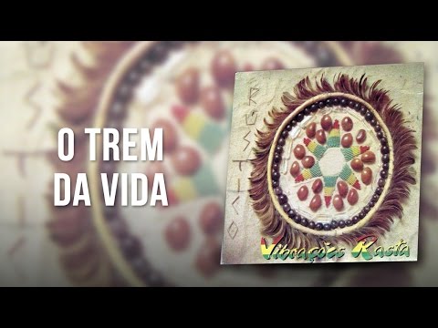 O Trem - Vibrações Rasta