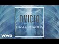 Dvicio - Casi Humanos (Audio) Dvicio - Casi Humanos (Audio)