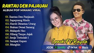 Download lagu RANTAU DEN PAJAUAH - IPANK FT RAYOLA FULL ALBUM TERBAIK | SAPAYUANG RINDU || LAGU POP MINANG POPULER mp3