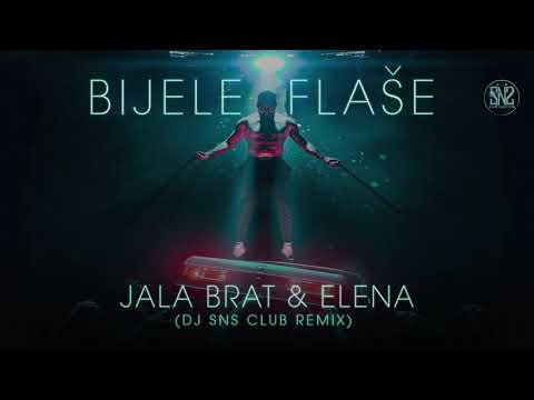 Jala Brat & Elena - Bijele Flase (SNS Club Remix)