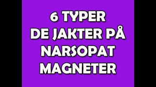 136. 6 mennesketyper de jakter på - narsopat-magneter