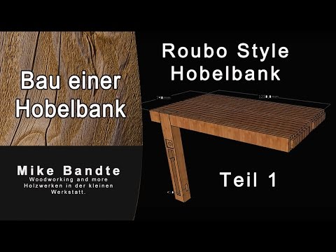 Selbstbau einer Split Top Roubo Hobelbank, Werkbank Teil 1, Benchcrafted