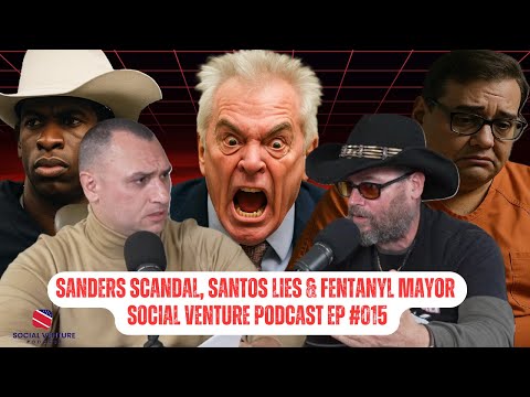 Scandal to Collapse: Sanders, CA Fentanyl Mayor, and Santo's Tears | Social Venture Podcast #015