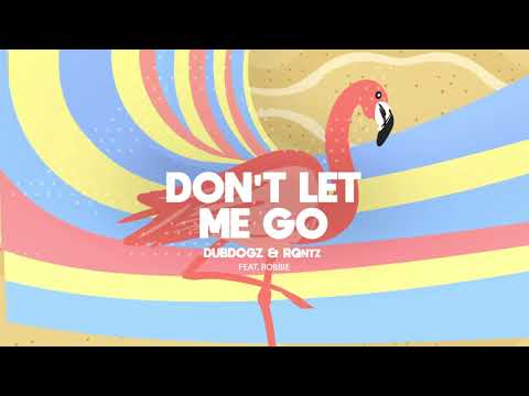 Dubdogz, RQntz Feat Robbie - Don't Let Me Go (Remake)