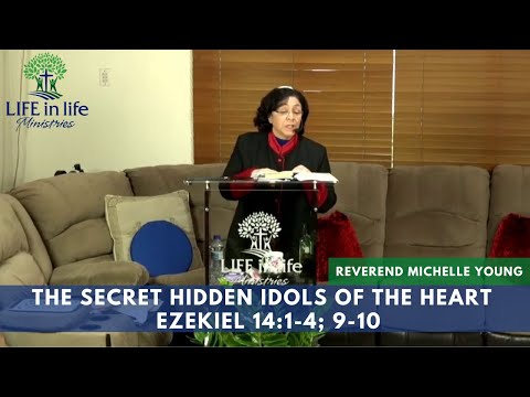 The Secret Hidden Idols Of The Heart - Ezekiel 14:1-4; 9-10 | LIFE in life Ministries