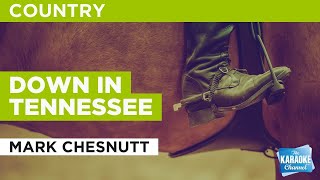 Down In Tennessee : Mark Chesnutt | Karaoke with Lyrics