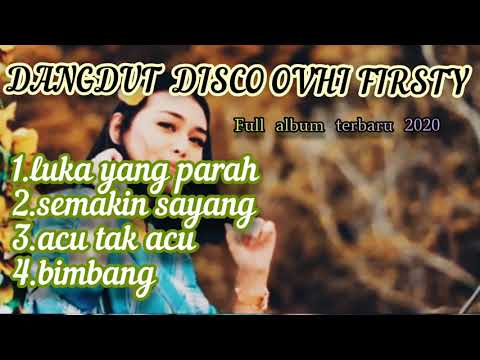 Lagu dangdut disco full album OVHI FIRSTY terbaru 2020