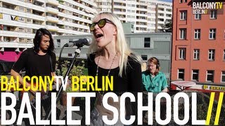 BALLET SCHOOL - HEARTBEAT OVERDRIVE (BalconyTV)
