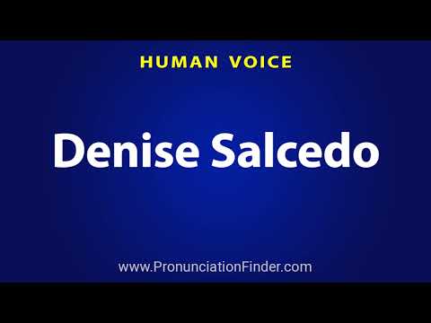 How To Pronounce Denise Salcedo