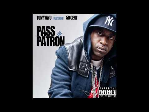 Tony Yayo - "Pass The Patron" (feat. 50 Cent) [CDQ]