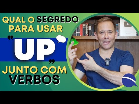 Qual o segredo para usar "UP" junto com verbos?