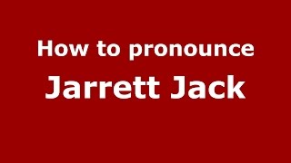 How to pronounce Jarrett Jack