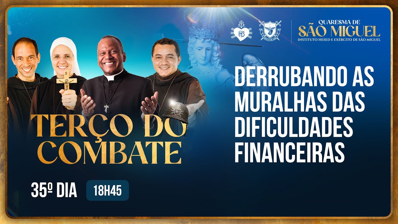 Terço do Combate - Quaresma de São Miguel - Derrubando a muralhas da dificuldade financeira - 24/09
