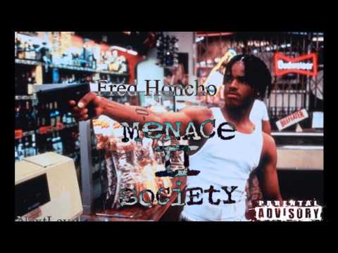 Fred Honcho  - "Menace to Society" **(NEW)**