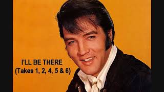 Elvis Presley - I&#39;ll Be There (Takes 1, 2, 4, 5, 6)