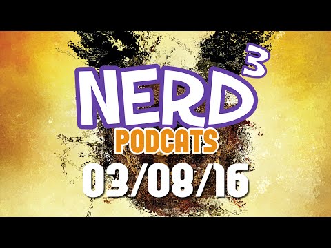 Nerd³ Podcats... 3rd August 2016 - The Cursed Outrage Squad