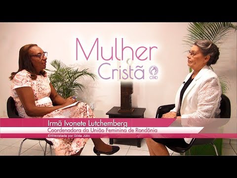 Mulher Cristã Hoje Entrevista 24 – Ivonete Lutchemberg