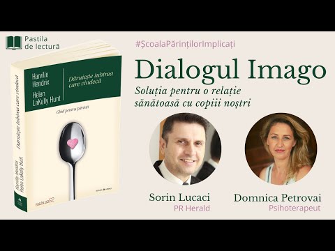 Dialogul Imago - Soluția pentru o relație sănătoasă cu copiii noștri ∣ Domnica Petrovai