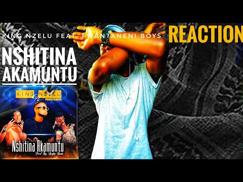 KING NZELU - NSHITINA AKAMUNTU feat. FWANTANENI BOYS | REACTION!!!