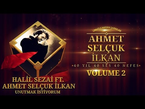 Halil Sezai Ft. Ahmet Selçuk İlkan - Unutmak İstiyorum ( Official Audio )