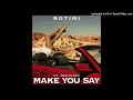 Rotimi Make You Say Ft Nektunez