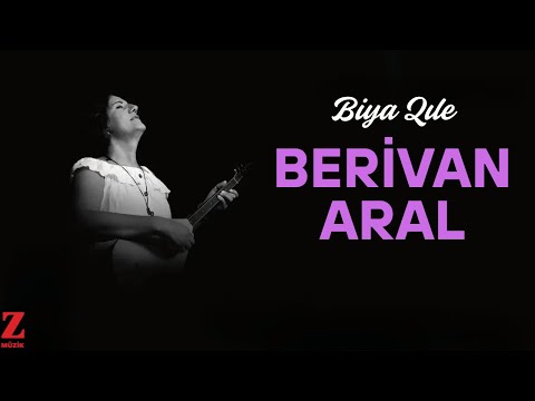 Berivan Aral - Biya Qıle I Çerxde © 2019 Z Müzik