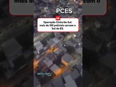 Região Sul do Espírito Santo recebe operação estratégica contra organizações criminosas.