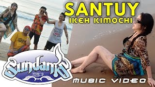 Download lagu SANTUY (IKEH KIMOCHI) - SUNDANIS X DEV KAMACO & BOLIN mp3