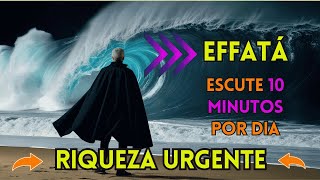 EFFATÁ REVELA O Segredo da RIQUEZA URGENTE!