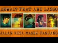 Dewa 19 - Jalan Kita Masih Panjang (Feat. Ari Lasso)