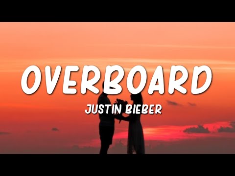 Overboard - Justin Bieber (Lyrics)