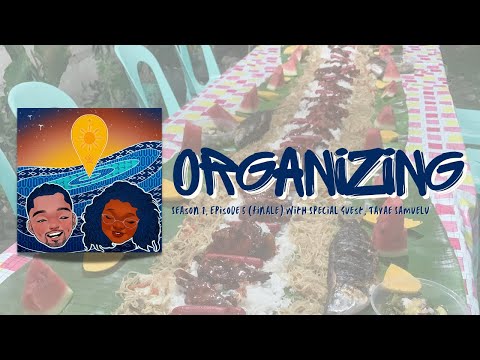 Season 1, Episode 5 (Finale): Organizing with Special Guest, Tavae Samuelu