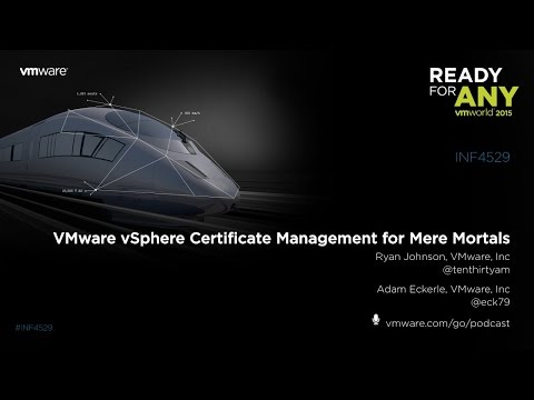 VMworld 2015: INF4529 VMware vSphere Certificate Management for Mere Mortals