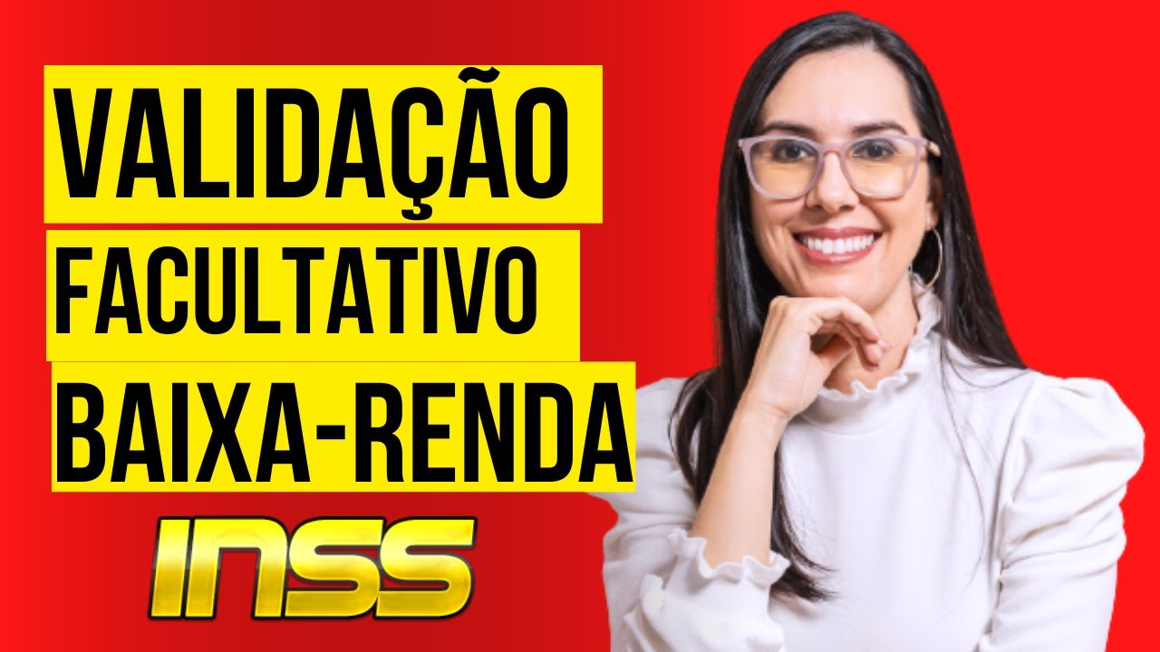 Como pedir a validação do segurado Facultativo baixa renda no INSS